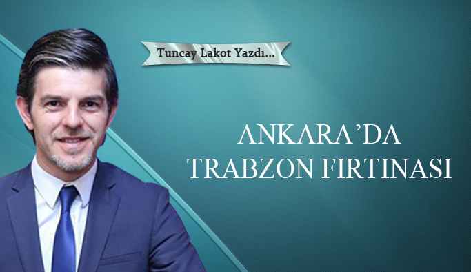 Ankara'da Trabzon Fırtınası