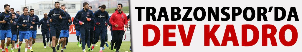 Trabzonspor'da dev kadro