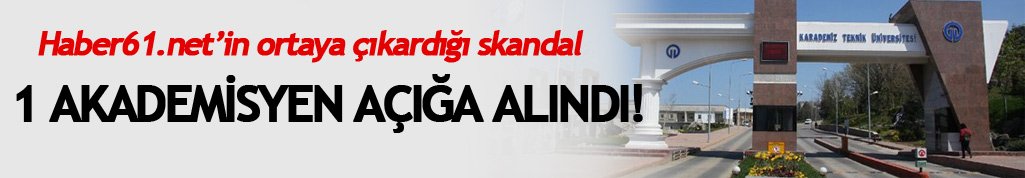 KTÜ sınav skandalında 1 akademisyen açığa alındı