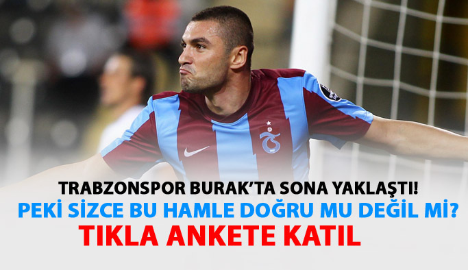 Trabzonspor Burak Yılmaz'ı transfer etmeli mi?