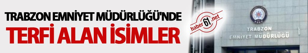 Trabzon Emniyet Müdürlüğü'nde terfi alan isimler