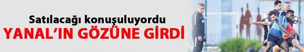 Onazi Yanal'ın gözüne girdi