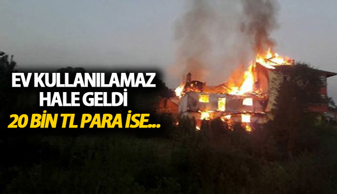 Ordu'da yanan ev kullanılamaz hale geldi: 20 bin TL para ise...