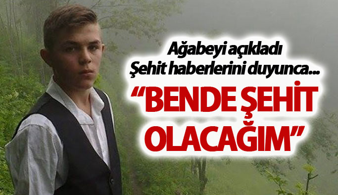 "Eren bende şehit olacağım derdi"