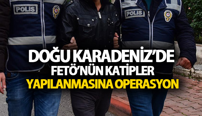 FETÖ’nün katipler yapılanmasına operasyon