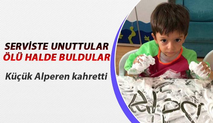 Servis aracında unutulan 3 yaşındaki çocuk öldü!