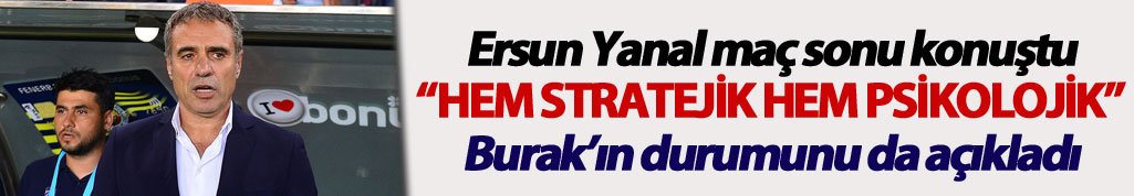 Yanal, Burak'ın durumunu açıkladı