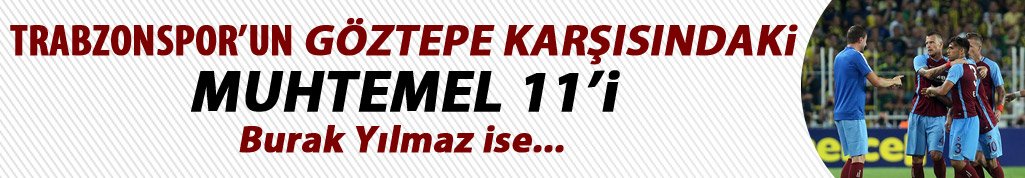 Trabzonspor'un Göztepe karşısına çıkacağı muhtemel 11