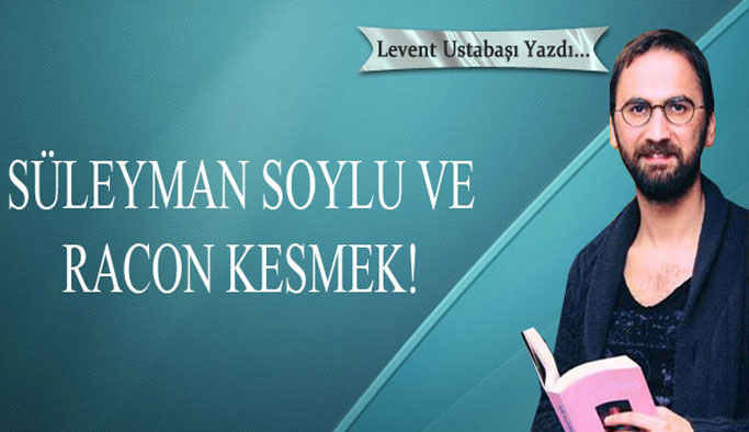 Süleyman Soylu ve racon kesmek!