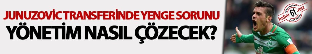 Junuzovic transferinde "Yenge" sorunu