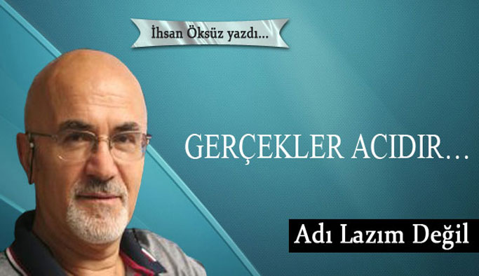 Gerçekler acıdır…