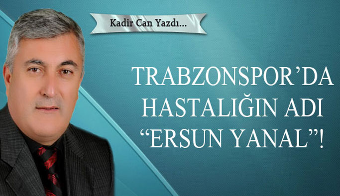 Trabzonspor’da hastalığın adı “Ersun Yanal”!