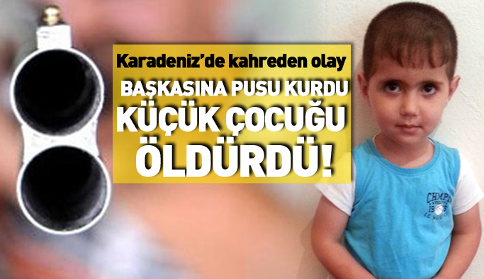 Kahreden olay! Başkasına sıktı, 3 yaşındaki çocuğu öldürdü