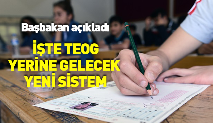 Başbakan açıkladı: TEOG yerine bu sistem gelecek