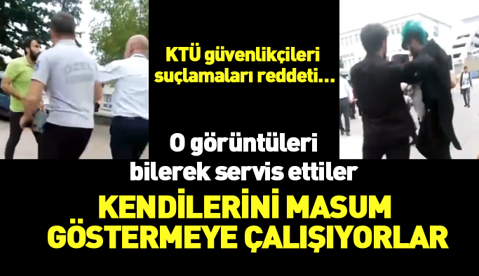 KTÜ güvenlikçileri suçlamaları reddetti…