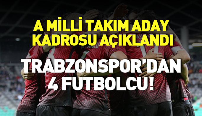 Trabzonsporlu 4 oyuncu Milli takıma çağırıldı