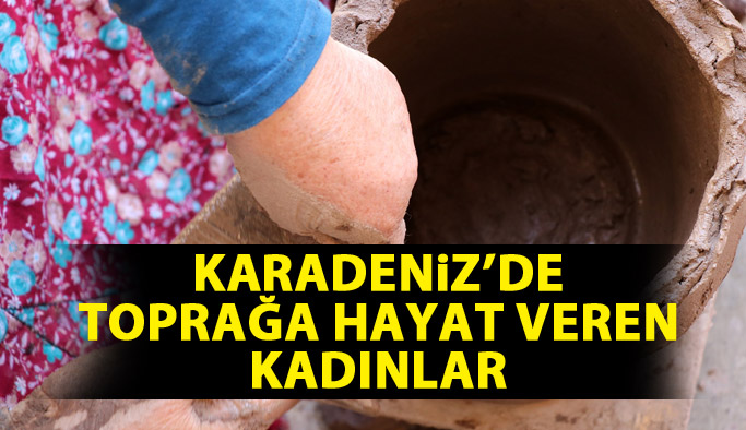 Gümüşhaneli kadınlar toprağa hayat veriyor