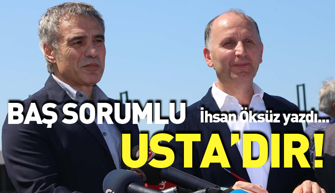 Baş sorumlu Usta'dır!