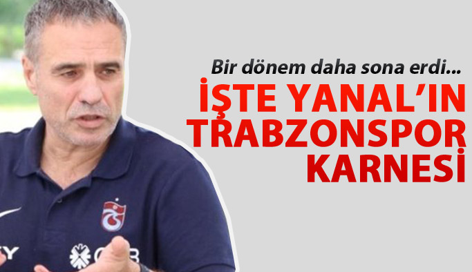 İşte Yanal'ın Trabzonspor karnesi