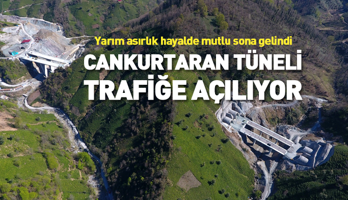 Cankurtaran Tüneli trafiğe açılıyor