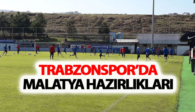 Trabzonspor'da Malatyaspor hazırlıkları