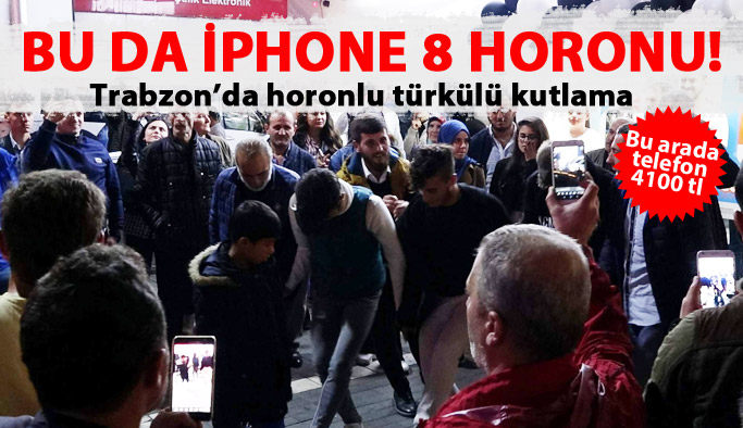 Trabzon'da İphone 8'e horonlu türkülü kutlama