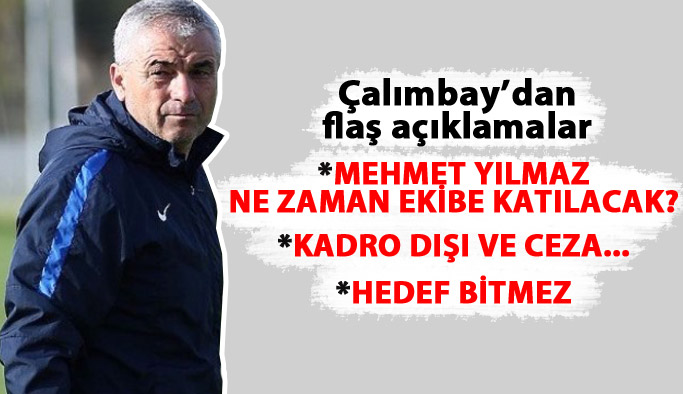 Çalımbay'dan flaş açıklamalar