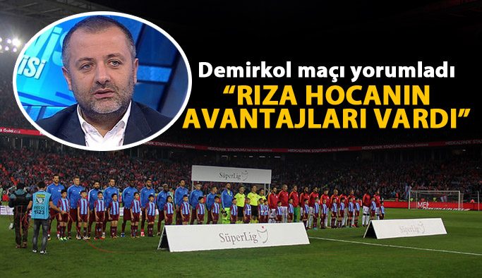 "Rıza hocanın avantajları vardı"