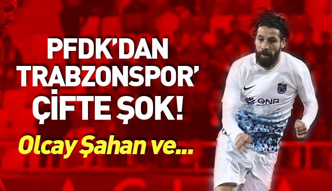 Trabzonspor'a PFDK'dan çifte şok! 2 Aralık 2017