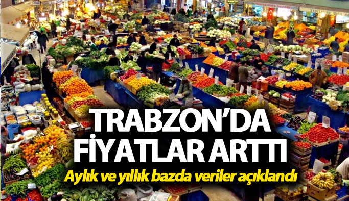 Trabzon'da fiyatlar ne kadar arttı?