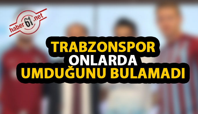 Trabzonspor onlardan umduğunu bulamadı