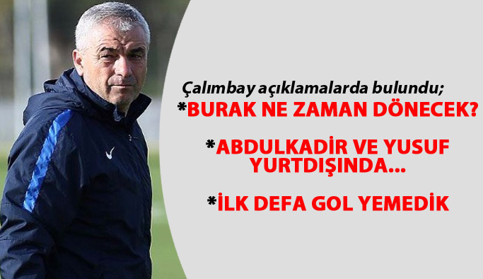 Çalımbay: Yusuf ve Abdulkadir yurtdışında...