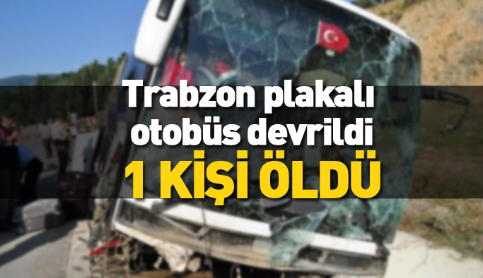 Trabzon plakalı yolcu otobüsü devrildi: 1 ölü