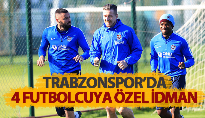 Trabzonspor'da 4 futbolcuya özel idman