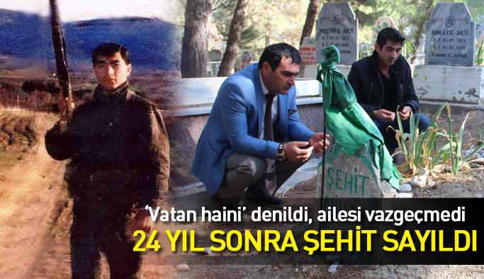 Vatan haini denildi, 24 yıl sonra şehit unvanı verildi 