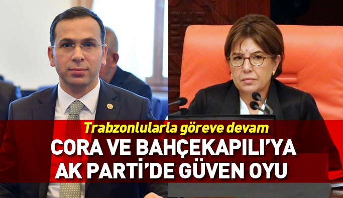 AK Parti Grubu'na Trabzonlu Salih Cora ve Ayşenur Bahçekapılı seçildi