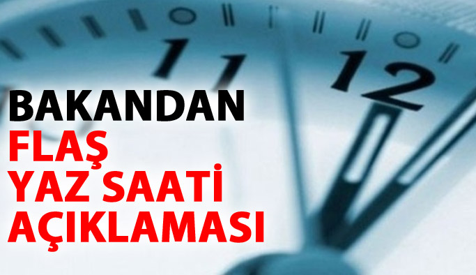 Bakandan flaş yaz saati açıklaması