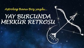 Banu Boz'dan Yay burcunda Merkür retrosu 29-11-2017