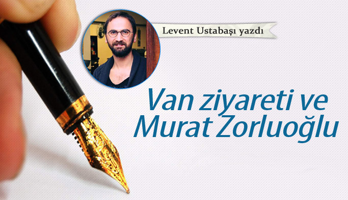 Van ziyareti ve Murat Zorluoğlu