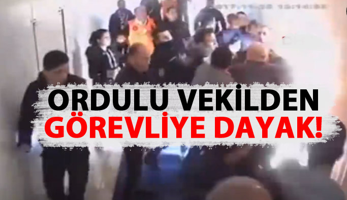 Ordulu vekilden protokol görevlisine dayak