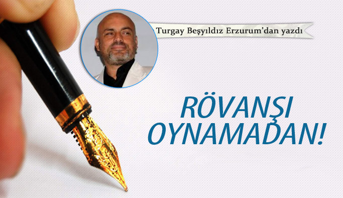 Rövanşı oynamadan!