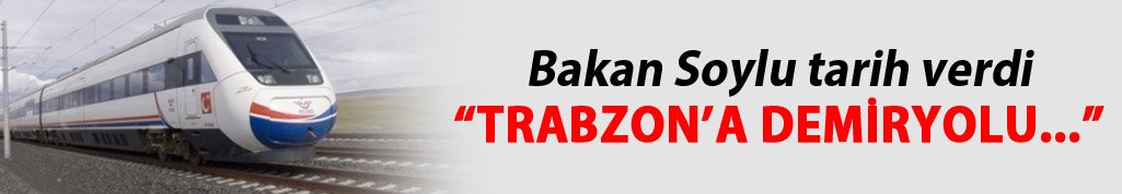 Bakan Soylu'dan Trabzon Demiryolu sözleri