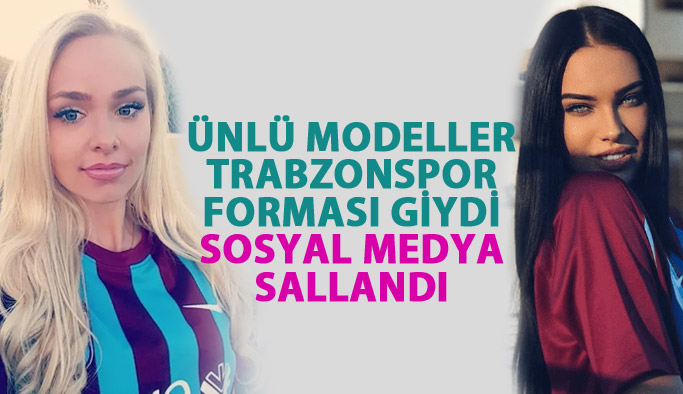 Ünlü modeller Trabzonspor formasıyla poz verdi