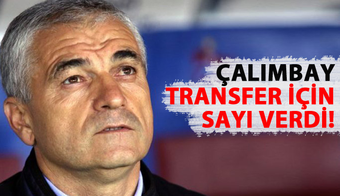 Çalımbay transfer için sayı verdi