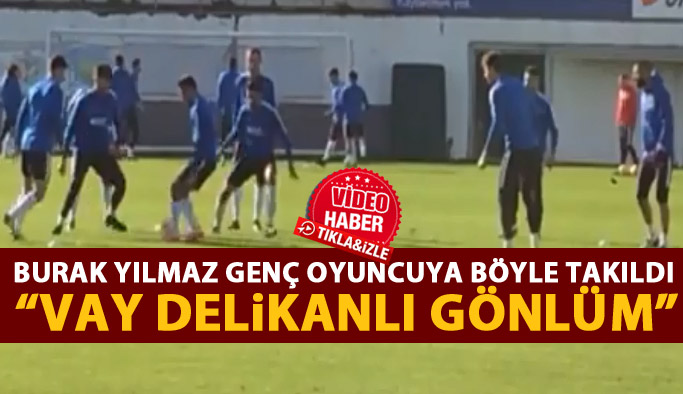 Burak Yılmaz genç oyuncuya böyle takıldı “Vay delikanlı gönlüm”