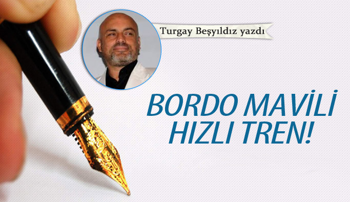 Bordo mavili, hızlı tren!