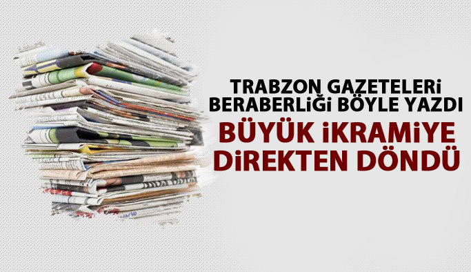 Trabzon gazetelerinde maç manşetleri