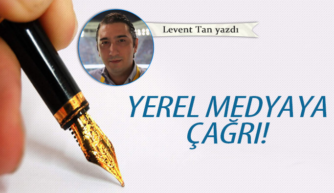 Yerel medyaya çağrı!