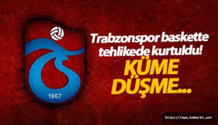 Trabzonspor tehlikeden kurtuldu