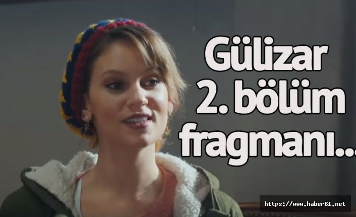 Gülizar ilk bölümle yayınlandı! Gülizar 2. bölüm fragmanı çıktı mı?